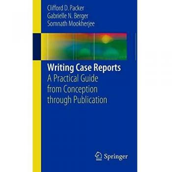 Comprehensive Guide to Writing Case Reports: From Idea to Publication
