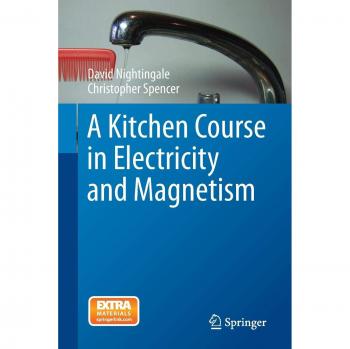 A Kitchen Course in Electricity and Magnetism