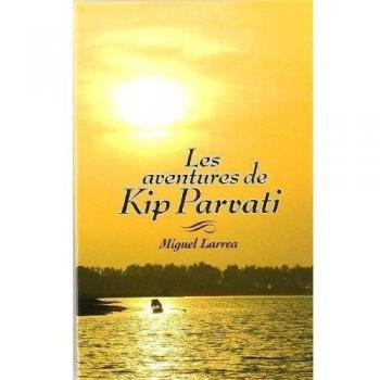 Les aventures de Kip Parvati: 5 - Larrea, Miguel