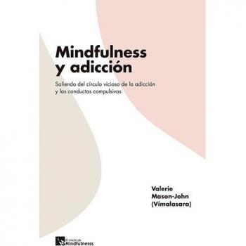 Mindfulness y adicción: Saliendo del círculo vicioso de la adicción y las conductas compulsivas