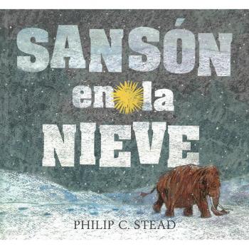 Sansón en la nieve - Philip C. Stead