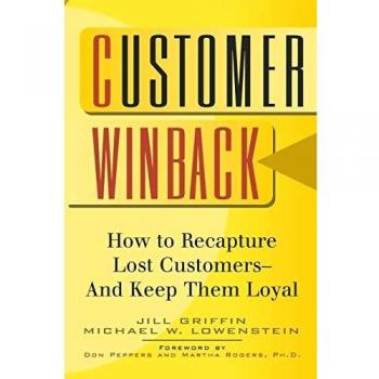 Customer Winback: How to Recapture Lost Customers--And Keep Them Loyal