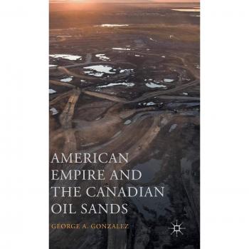 American Empire and the Canadian Oil Sands