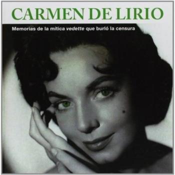 Carmen de Lirio: Memorias de la mítica vedette que burló la censura