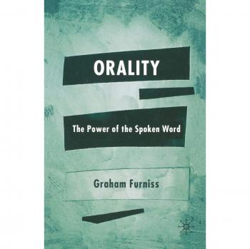 Orality: The Power of the Spoken Word