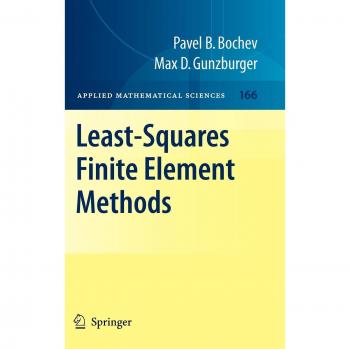 Least-Squares Finite Element Methods: Springer-Verlag New York Edition