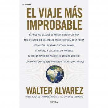 El viaje más improbable: Catorce mil millones de años de historia cósmica, Más de cuatro mil millones de años de historia de la Tierra. Dos millones ... que llega hasta nosotros...