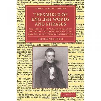 Tesauro de Palabras y Frases en Inglés: Clasificado y Organizado para Facilitar la Expresión de Ideas y Asistir en la Composición Literaria (Colección de Biblioteca de Cambridge - Lingüística)