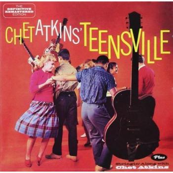 Teensville + Stringin Along With Chet Atkins