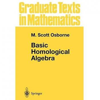 Basic Homological Algebra: Graduate Texts in Mathematics (Volume 196)