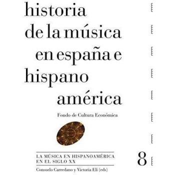 Historia de la música en España e Hispanoamérica, vol. 8. La música en Hispanoamérica en el siglo XX