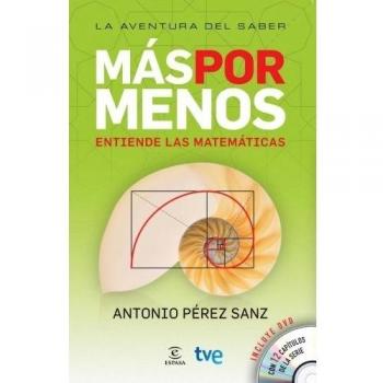 Más por menos, entiende las matemáticas - Antonio Pérez Sanz