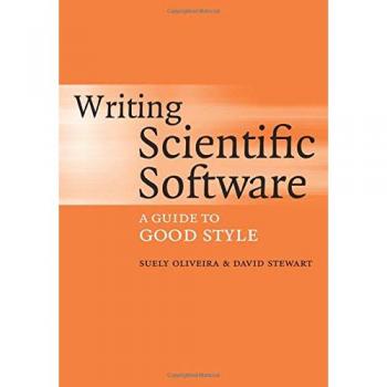 Writing Scientific Software: A Guide To Good Style