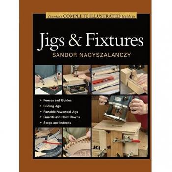Taunton's Complete Illustrated Guides: Taunton's Complete Illustrated Guide to Jigs & Fixtures