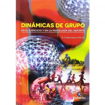 Dinámicas de grupo en el ejercicio y en la Psicología del deporte - Eys, Mark A.