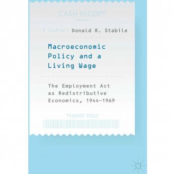 Macroeconomic Policy and a Living Wage: The Employment Act as Redistributive Economics, 1944-1969