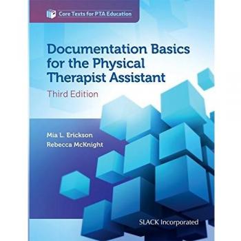 Documentation Basics for the Physical Therapist Assistant