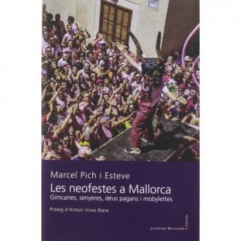 Les neofestes a Mallorca. Gimcanes, senyeres, déus pagans i mobylettes - Pich i Esteve, Marcel