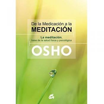 De La Medicación A La Meditación: La meditación, base de la salud física y psicológica