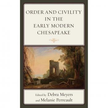 Lexington Books: Order and Civility in the Early Modern Chesapeake - Historical Analysis and Social Dynamics