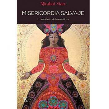 Misericordia salvaje: La sabiduría de las místicas