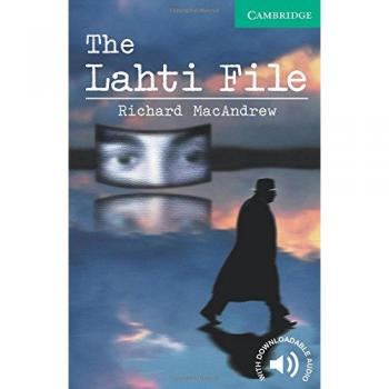 The Lahti File. Level 3 Lower Intermediate. A2+. Cambridge English Readers.