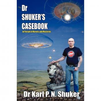 Dr. Shuker's Casebook: A Comprehensive Guide to Cryptozoology and Mysterious Creatures (Paperback Edition)