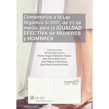Comentarios a la Ley orgánica 3/2007, de 22 de marzo, para la igualdad efectiva de mujeres y hombres