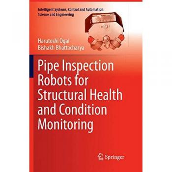 Pipe Inspection Robots for Structural Health and Condition Monitoring: 89