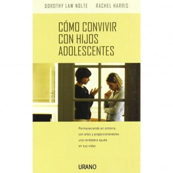 Cómo convivir con los hijos adolescentes: Permaneciendo En Sintonia Con Ellos y Proporcionandoles Una Verdadera Ayuda En Sus Vidas