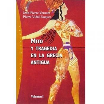 Mito y tragedia en la Grecia antigua. Vol. 1