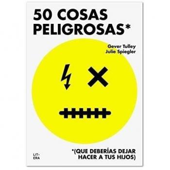 50 COSAS PELIGROSAS: - Tulley, Gever / Spiegler, Julie