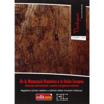 De la Monarquia Hispánica a la Unión Europea: Relaciones Internacionales, comercio e imaginarios colectivos