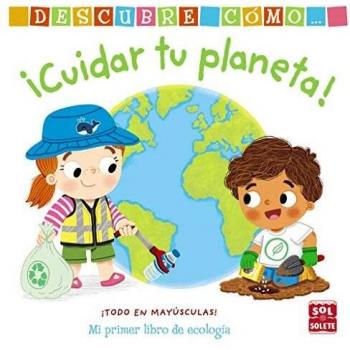 Descubre cómo cuidar tu planeta