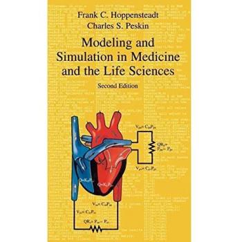 Modeling and Simulation in Medicine and Life Sciences: A Comprehensive Guide by Charles S. Peskin