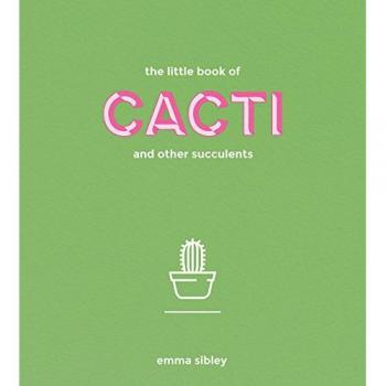 The Little Book of Cacti and Other Succulents
