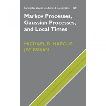 Advanced Mathematics Hardcover: Markov and Gaussian Processes with Local Times