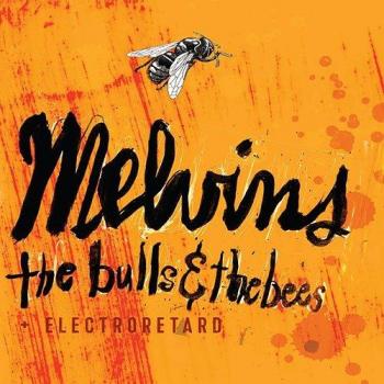 The Bulls & The Bees/Electroretard - Melvins