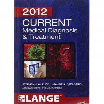Current Medical Diagnosis and Treatment 2012 Edition by McGraw-Hill