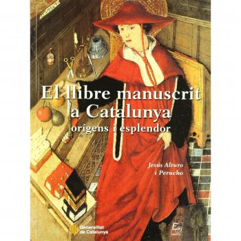 llibre manuscrit a Catalunya. Orígens i esplendor/El - Alturo Perucho