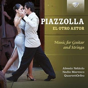 PIAZZOLLA: El Otro Astor, Music for Guitar and Strings