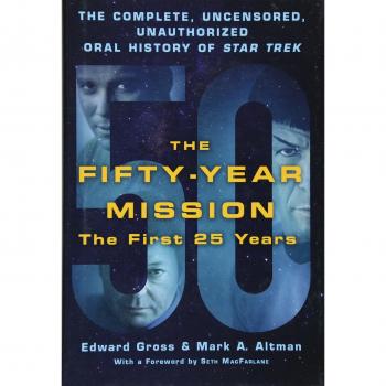 Fifty-Year Mission: The Complete, Uncensored, Unauthorized Oral History of Star Trek: Volume One: The First 25 Years, The