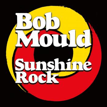 Sunshine Rock - Bob Mould Vinyl Album