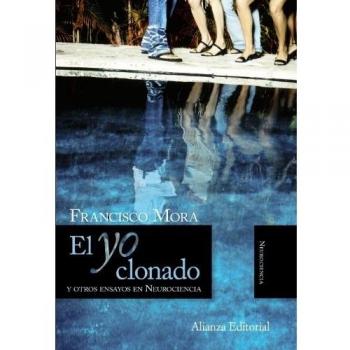 El Yo clonado: y otros ensayos en Neurociencia - Francisco Mora