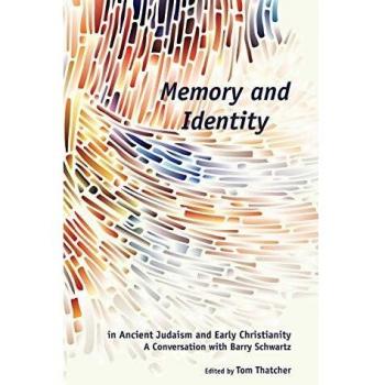 Memoria e Identidad en el Judaísmo Antiguo y el Cristianismo Primitivo: Una Conversación con Barry Schwartz (Estudios Semeia, Volumen 78)
