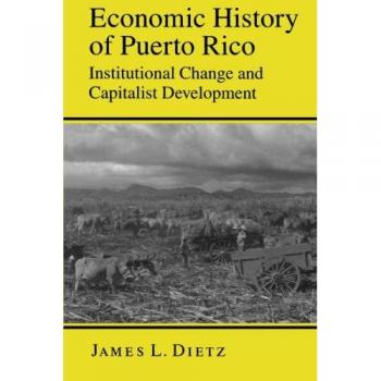 Puerto Rico Economic History Book: Institutional Change and Capitalist Development
