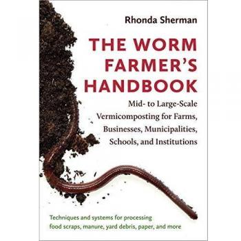 The worm farmerzs handbook mid to largescale vermicomposting for farms businesses municipalities schools and institutions