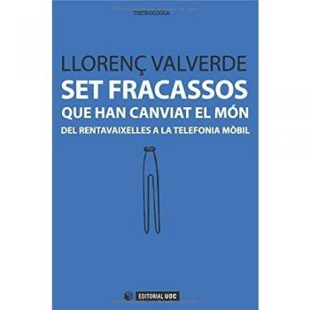 Set fracassos que han canviat el món: Del rentavaixelles a la telefonia mòbil: 222 - Llorenç Valverde Garcia