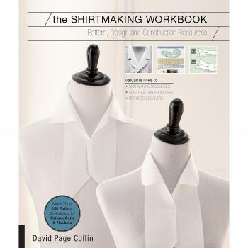 The Shirtmaking Workbook: Pattern, Design, and Construction Resources - More than 100 Pattern Downloads for Collars, Cuffs & Plackets
