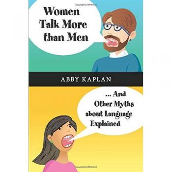 Women Talk More Than Men: . . .And Other Myths About Language Explained